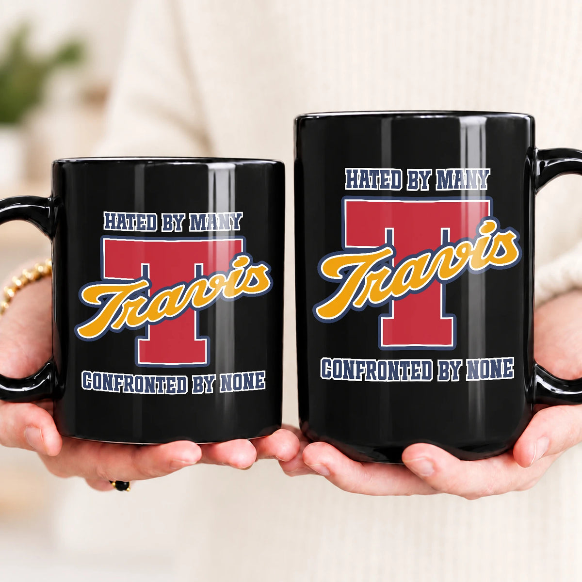Hated By Many Confronted By None Cool Mug TRAVIS 13K1 MG16
