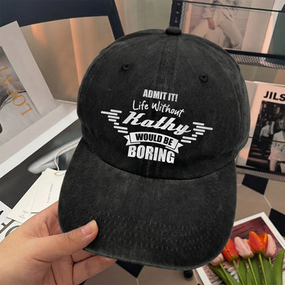 Admit It Life Without Your Name Would Be Boring Vintage Cap KATHY 13K1 C44PF