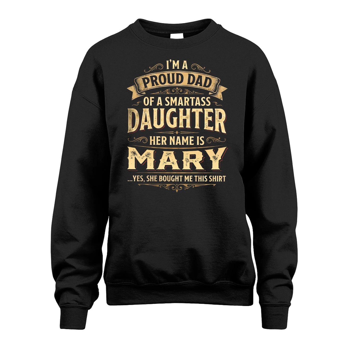 MARY 13K1-356 I'm A Proud Dad Of A Smartass Daughter Her Name Is...