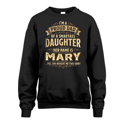 MARY 13K1-356 I'm A Proud Dad Of A Smartass Daughter Her Name Is...