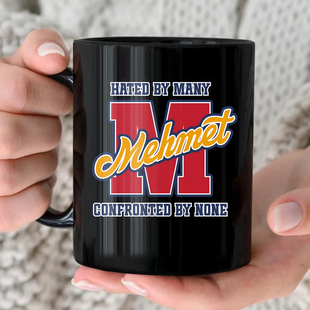 Hated By Many Confronted By None Cool Mug MEHMET 13K1 MG16