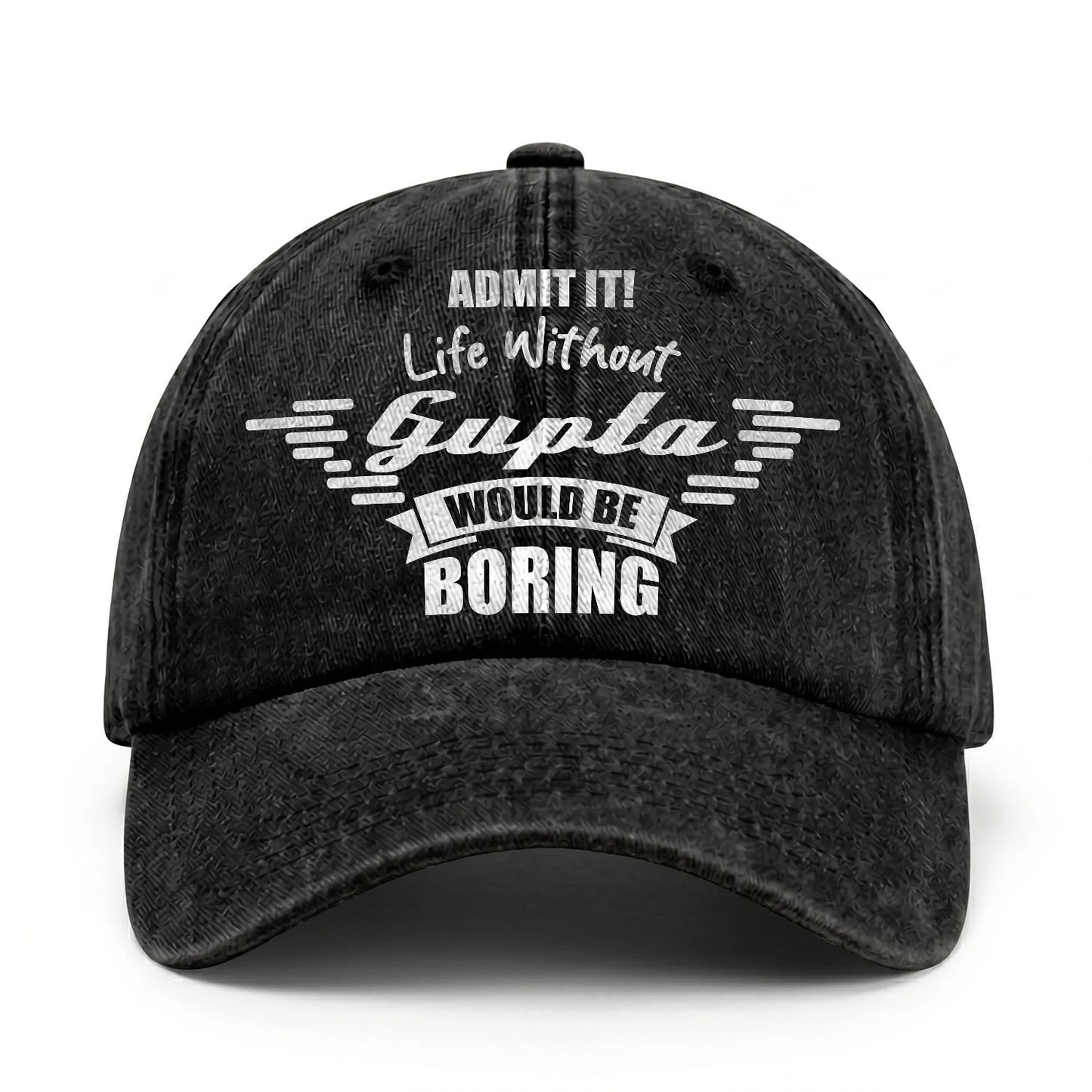 Admit It Life Without Your Name Would Be Boring Vintage Cap GUPTA 13K1 C44PF