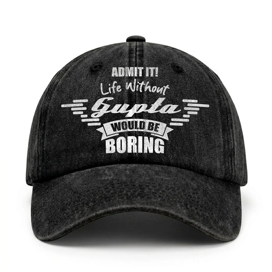 Admit It Life Without Your Name Would Be Boring Vintage Cap GUPTA 13K1 C44PF