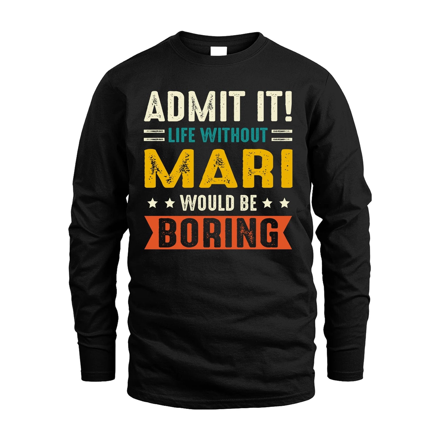 MARI 13K2-124–Personalized Funny Quote Apparel “Life Without NAME Would Be Boring”