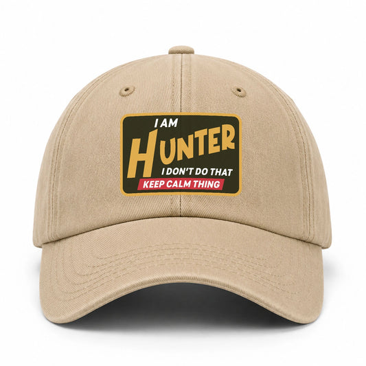I Am Your Name I Don't Do That Keep Calm Thing Cap HUNTER 13K1 C54PF