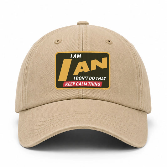 I Am Your Name I Don't Do That Keep Calm Thing Cap IAN 13K1 C54PF