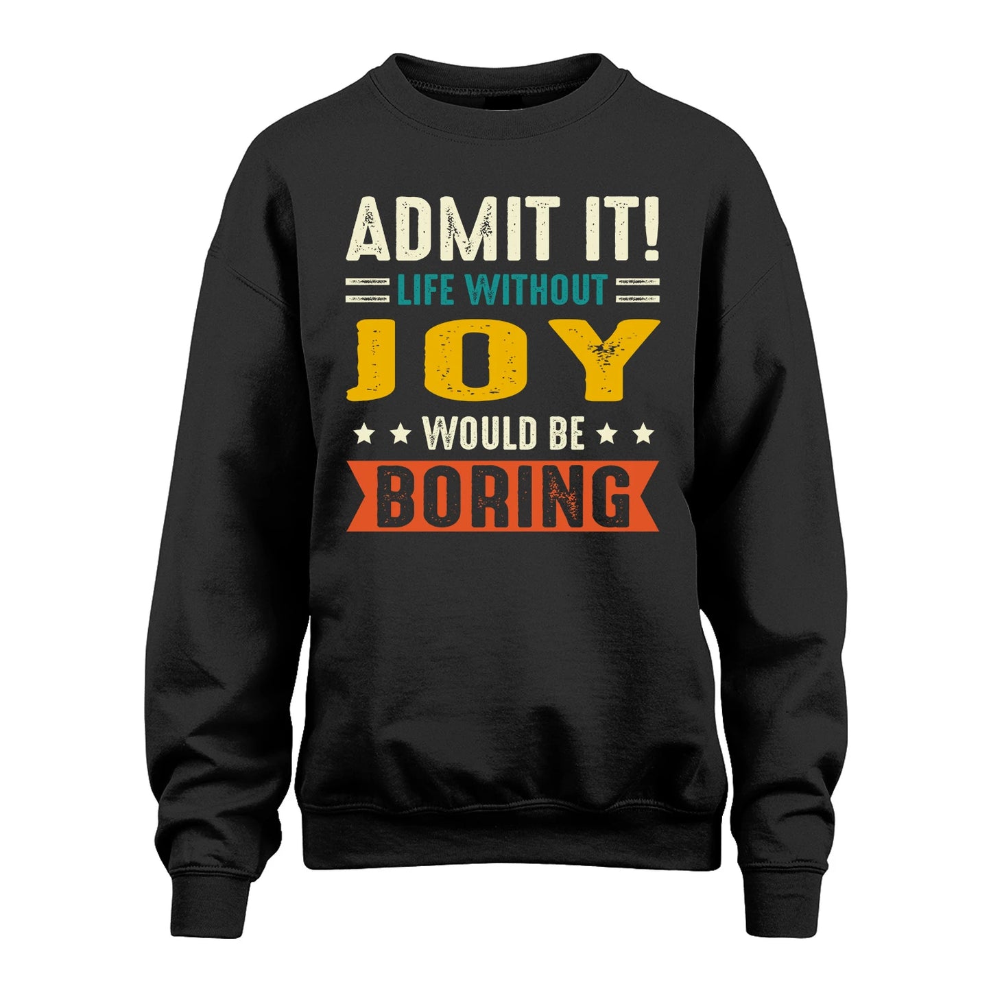 JOY 13K1-124–Personalized Funny Quote Apparel “Life Without NAME Would Be Boring”