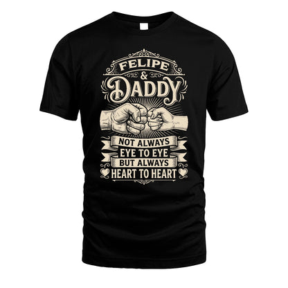 FELIPE 13K1-543 Daddy Not Always Eye to Eye But Always Heart to Heart