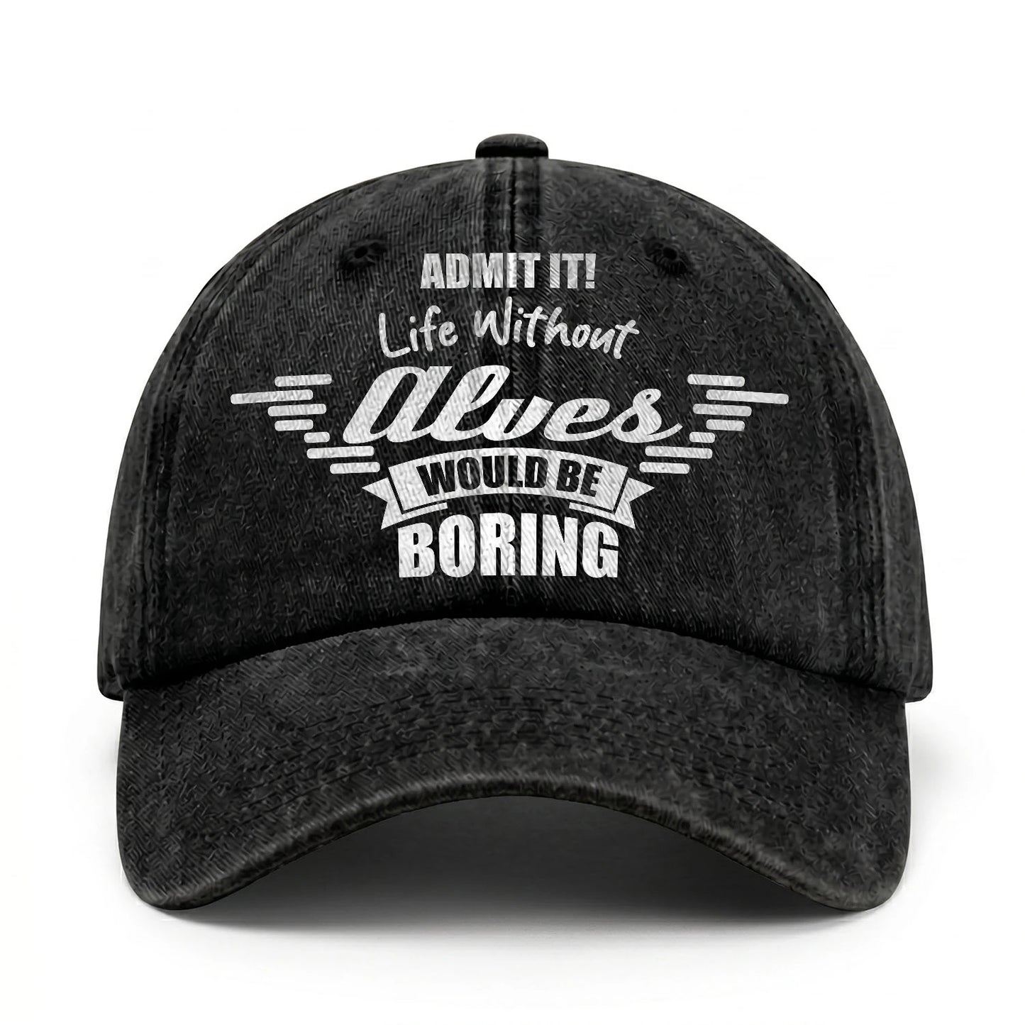Admit It Life Without Your Name Would Be Boring Vintage Cap ALVES 13K1 C44PF
