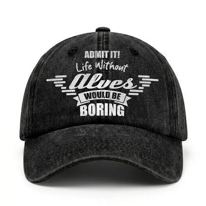 Admit It Life Without Your Name Would Be Boring Vintage Cap ALVES 13K1 C44PF