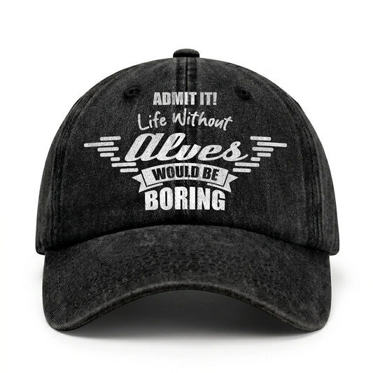 Admit It Life Without Your Name Would Be Boring Vintage Cap ALVES 13K1 C44PF