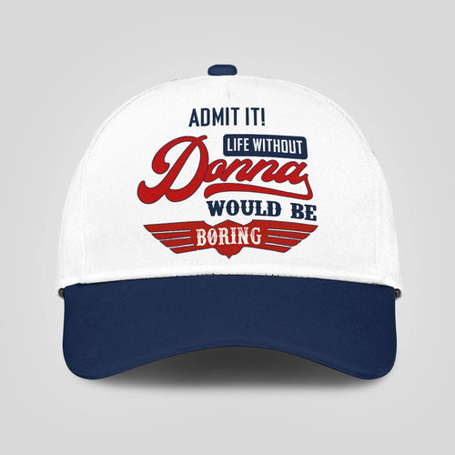 Admit It Life Without Your Name Would Be Boring Vintage Cap DONNA 13K1 C52PF