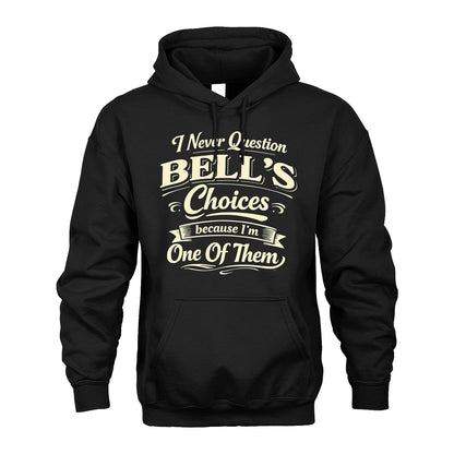 BELL 13K1-532 I Never Question... Choices Because I'm One Of Them