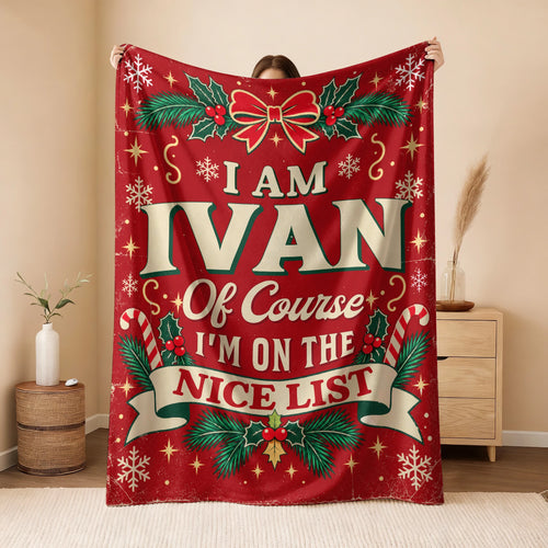 I'm Name Of Course I'm On The Nice List Christmas Fleece Blanket IVAN 13K1 BK56