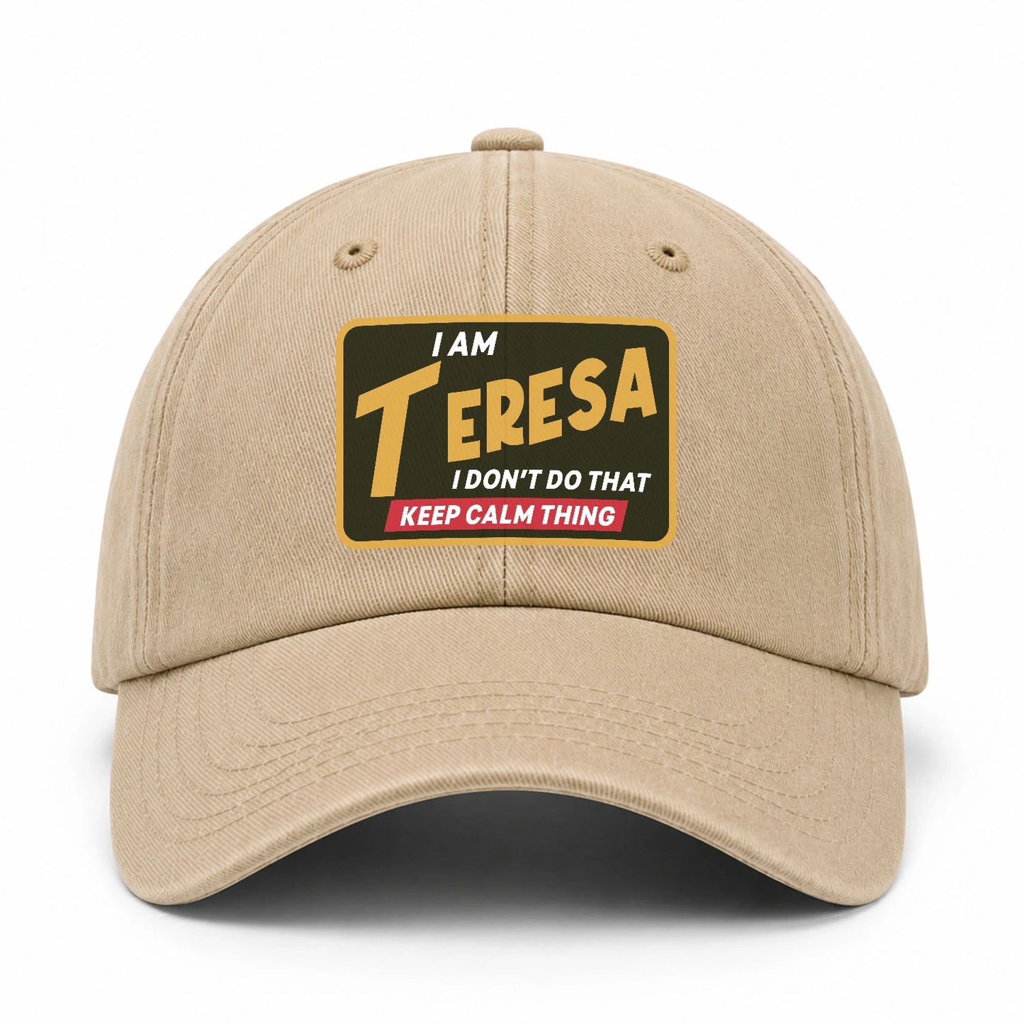 I Am Your Name I Don't Do That Keep Calm Thing Cap TERESA 13K1 C54PF