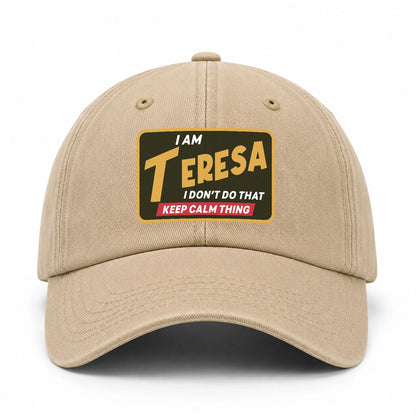 I Am Your Name I Don't Do That Keep Calm Thing Cap TERESA 13K1 C54PF