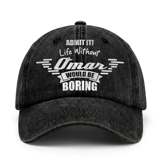Admit It Life Without Your Name Would Be Boring Vintage Cap OMAR 13K1 C44PF