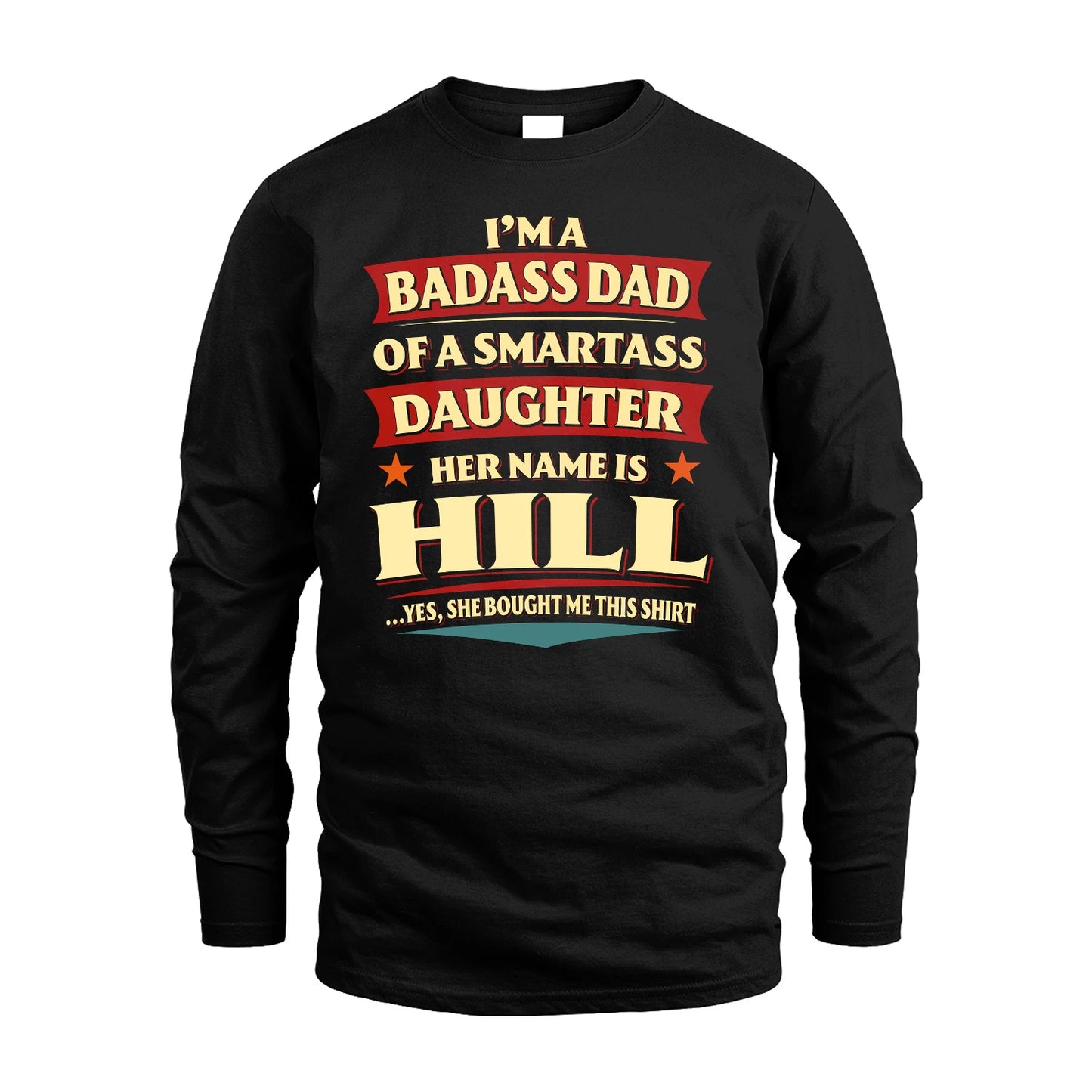 HILL 13K1-535 I'm A Badass Dad Of A Smartass Daughter Her Name Is ...