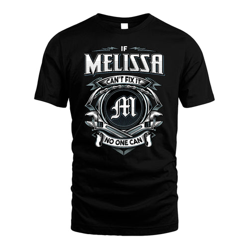 MELISSA 13K1-510 Personalized  "Can’t Fix It No One Can"