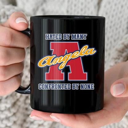 Hated By Many Confronted By None Cool Mug ANGELA 13K1 MG16