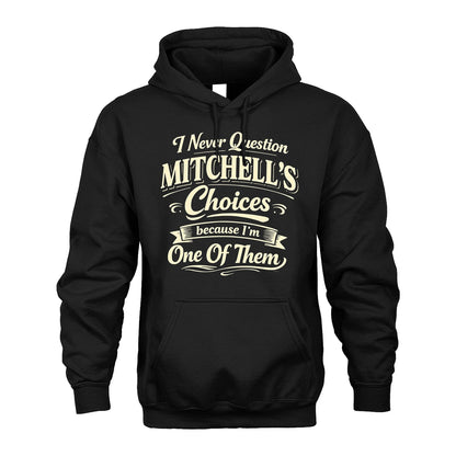 MITCHELL 13K1-532 I Never Question... Choices Because I'm One Of Them