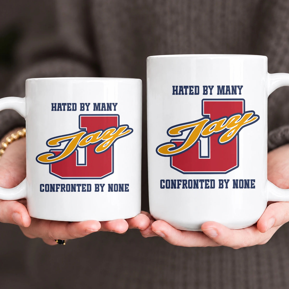 Hated By Many Confronted By None Cool Mug JAY 13K1 MG16
