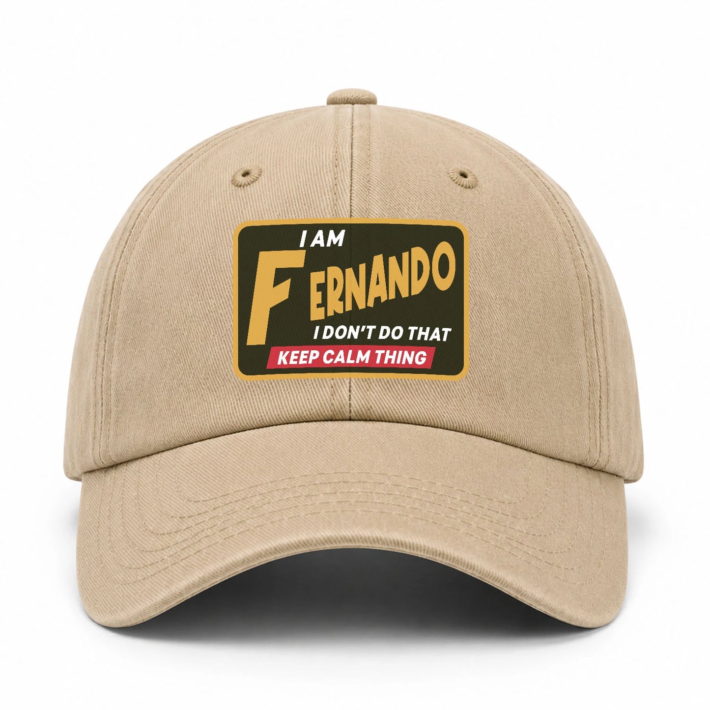 I Am Your Name I Don't Do That Keep Calm Thing Cap FERNANDO 13K1 C54PF