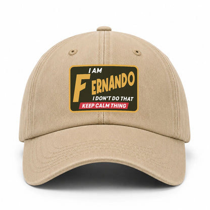 I Am Your Name I Don't Do That Keep Calm Thing Cap FERNANDO 13K1 C54PF