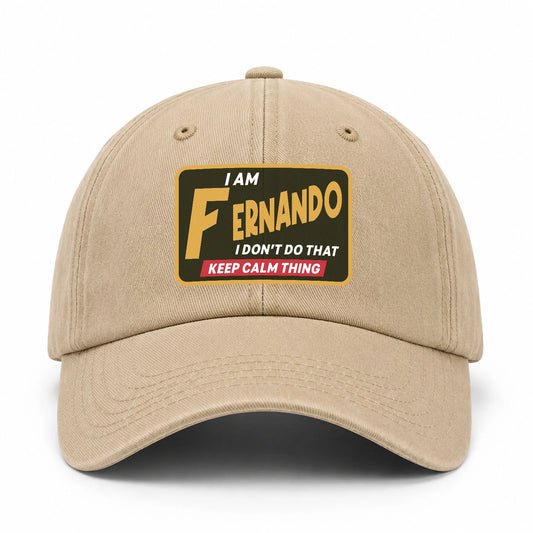I Am Your Name I Don't Do That Keep Calm Thing Cap FERNANDO 13K1 C54PF