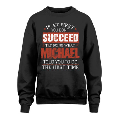 MICHAEL 13K1-82–Personalized Funny Quote Apparel “If At First You Don’t Succeed”