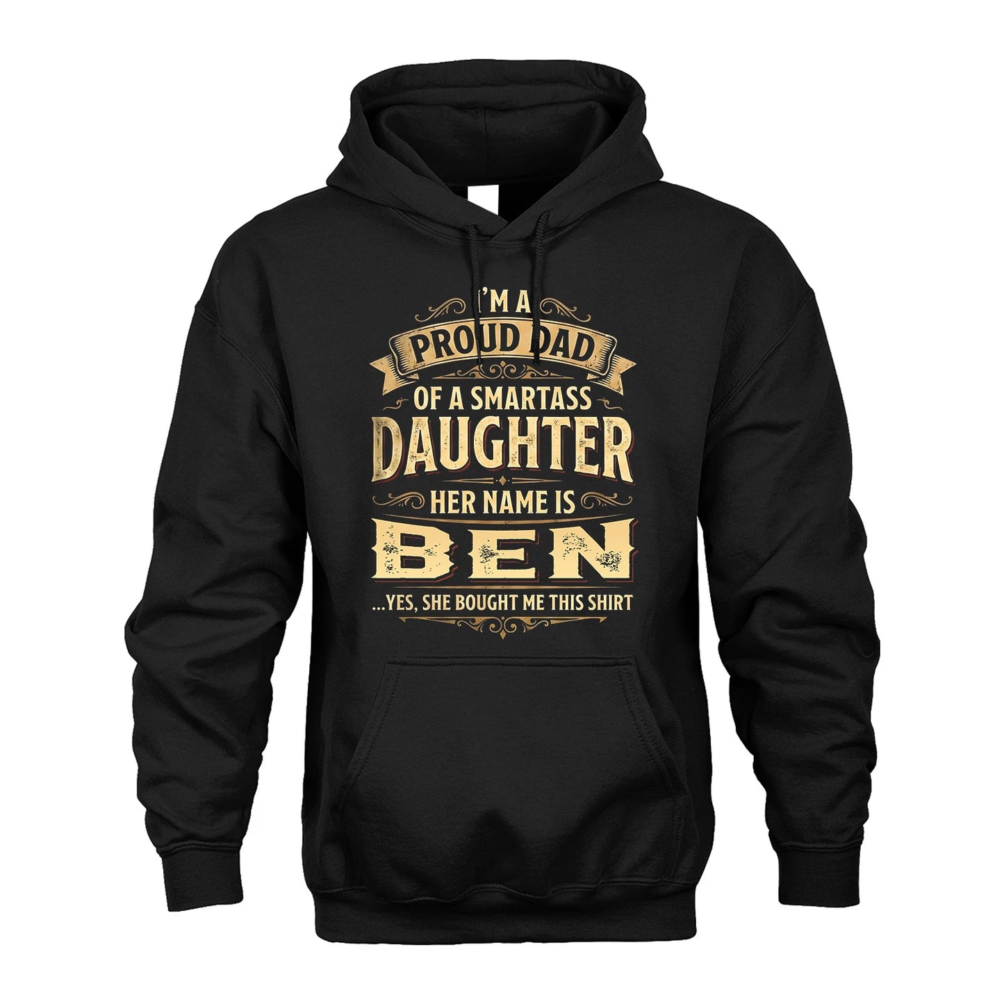 BEN 13K1-356 I'm A Proud Dad Of A Smartass Daughter Her Name Is...