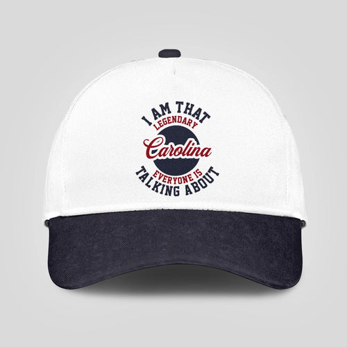 I Am That Legendary Your Name Everyone Is Talking About Baseball Cap CAROLINA 13K1 C107PF