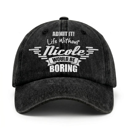 Admit It Life Without Your Name Would Be Boring Vintage Cap NICOLE 13K1 C44PF