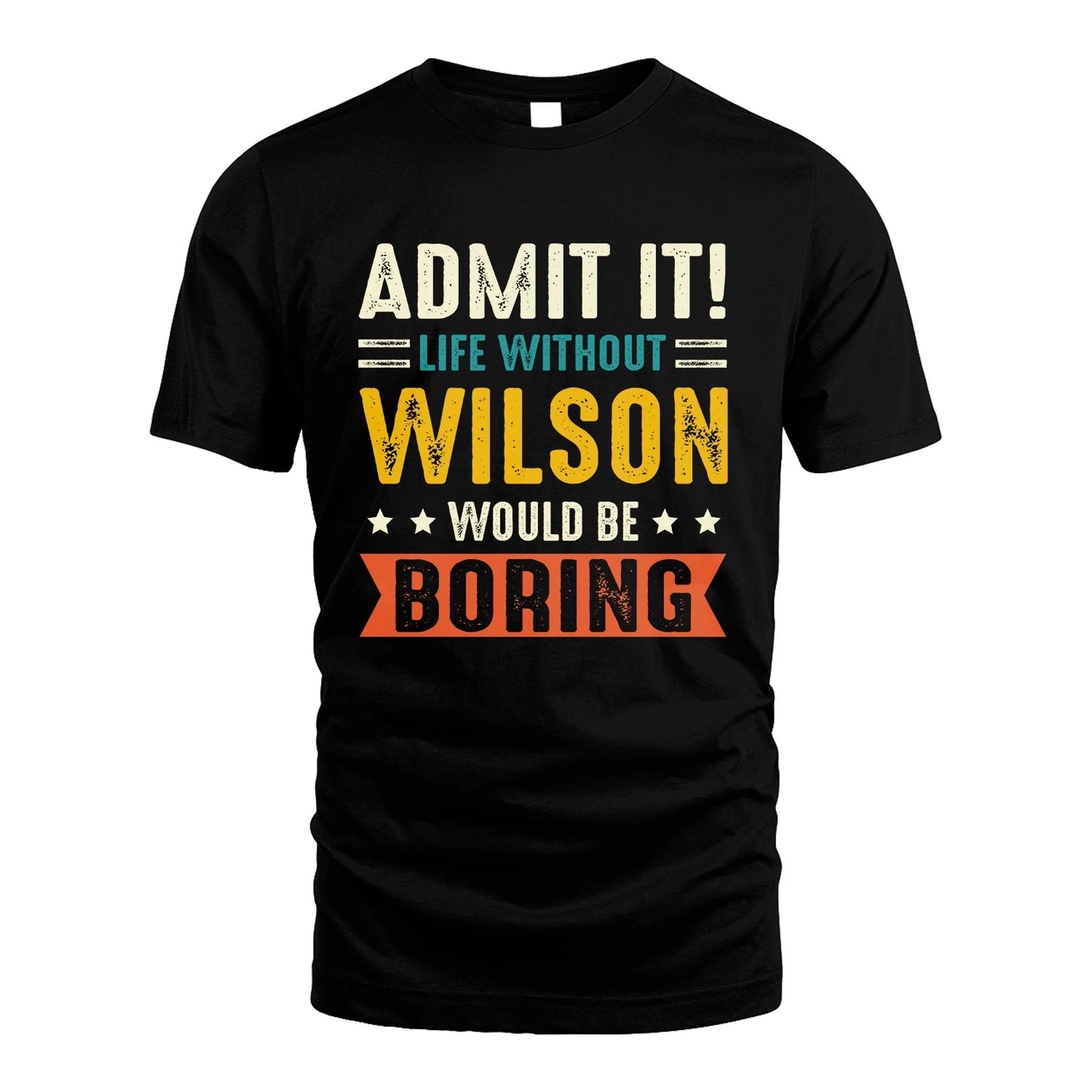 WILSON 13K1-124–Personalized Funny Quote Apparel “Life Without NAME Would Be Boring”