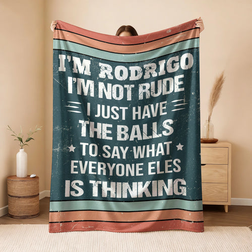 I'm Name Not Rude Just Have the Balls Fleece Blanket RODRIGO 13K1 BK65