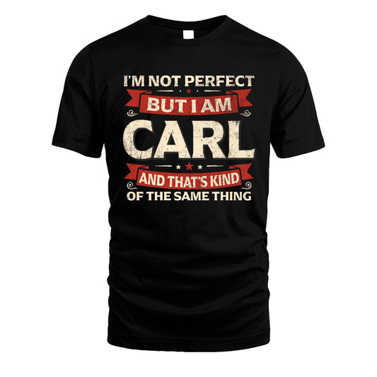 CARL 13K1-566 I'm Not Perfect But I Am...