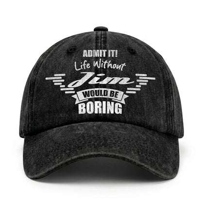Admit It Life Without Your Name Would Be Boring Vintage Cap JIM 13K1 C44PF