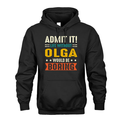 OLGA 13K1-124–Personalized Funny Quote Apparel “Life Without NAME Would Be Boring”