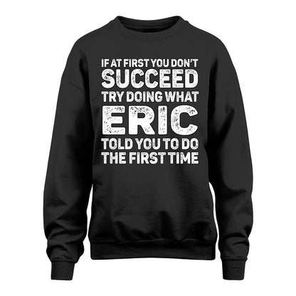 ERIC 13K1-117   Personalized Funny Quote Apparel If At First You Dont Succeed