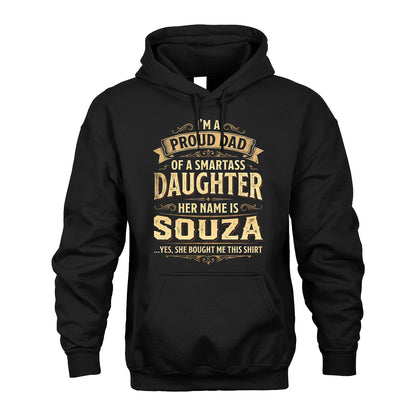 SOUZA 13K1-356 I'm A Proud Dad Of A Smartass Daughter Her Name Is...