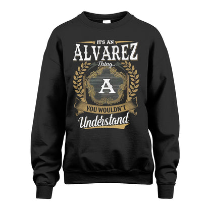 ALVAREZ 13K1-1–Personalized Name Quote Apparel “It’s an NAME Thing You Wouldn’t Understand”