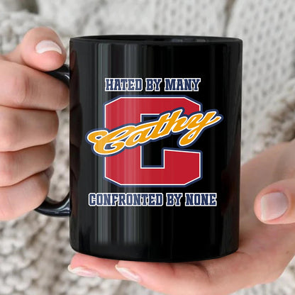 Hated By Many Confronted By None Cool Mug CATHY 13K1 MG16