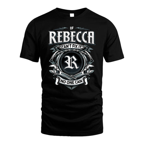 REBECCA 13K1-510 Personalized  "Can’t Fix It No One Can"