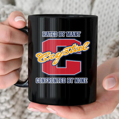 Hated By Many Confronted By None Cool Mug CRYSTAL 13K1 MG16