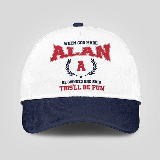 When God Made Your Name He Grinned And Said This'll Be Fun Blue Cap ALAN 13K1 C57PF
