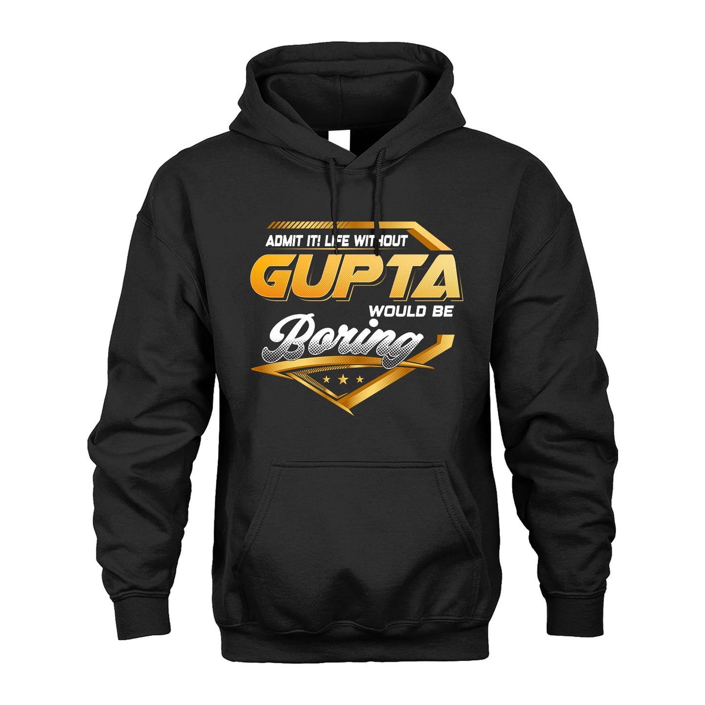 GUPTA 13K1-513 Personalized "Admit It! Life Without ... Would Be Boring"