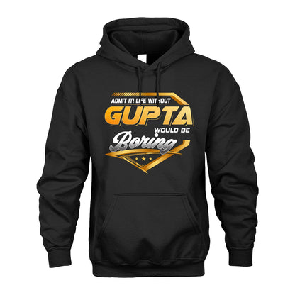 GUPTA 13K1-513 Personalized "Admit It! Life Without ... Would Be Boring"