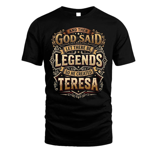 TERESA 13K1-540 And Then God Said Let There Be Legends...