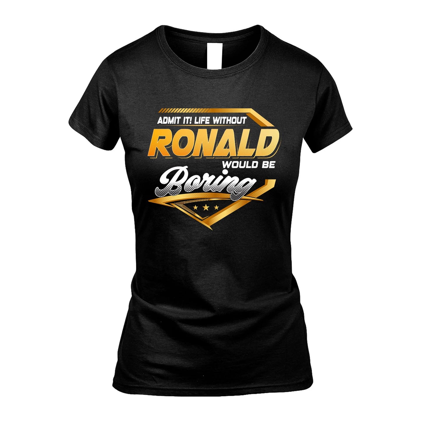 RONALD 13K1-513 Personalized "Admit It! Life Without ... Would Be Boring"