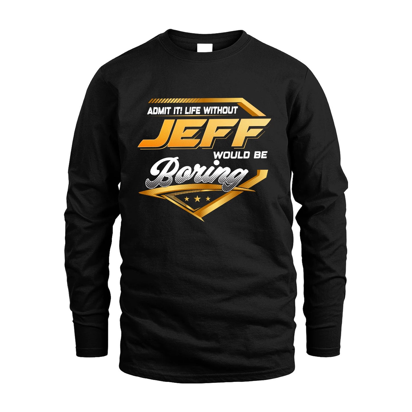 JEFF 13K1-513 Personalized "Admit It! Life Without ... Would Be Boring"